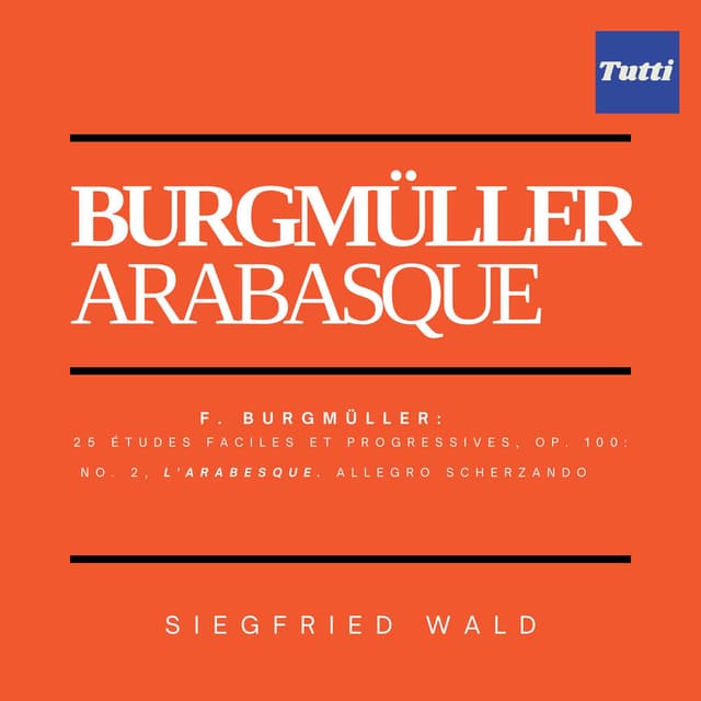 F. Burgmüller: 25 Études faciles et progressives, Op. 100: No. 2, L'Arabesque. Allegro scherzando