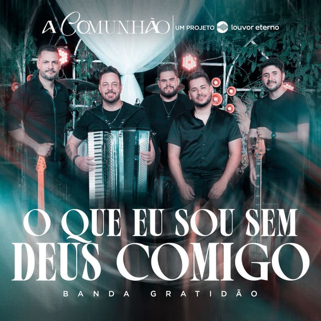 O Que Eu Sou Sem Deus Comigo (A Comunhão - Um Projeto Louvor Eterno)
