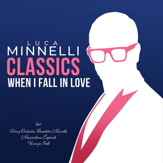 When I fall in Love (feat. String Orchestra Benedetto Marcello, Massimiliano Caporale & Vincenzo Irelli)