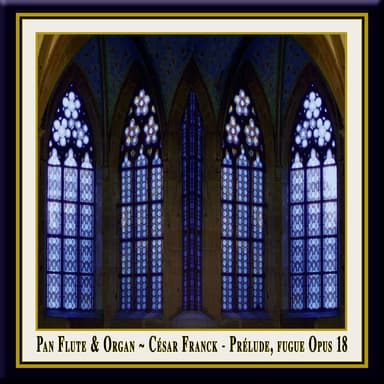 Franck: Prelude, Fugue et Variation, Op. 18 - Pan Flute & Organ