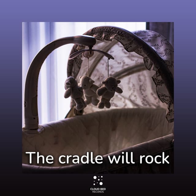 The cradle will rock