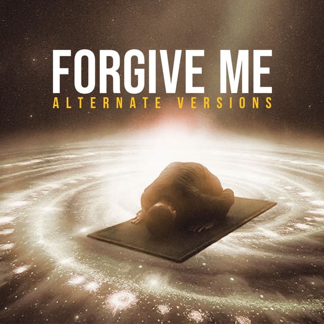 Forgive Me (Alternate Versions)