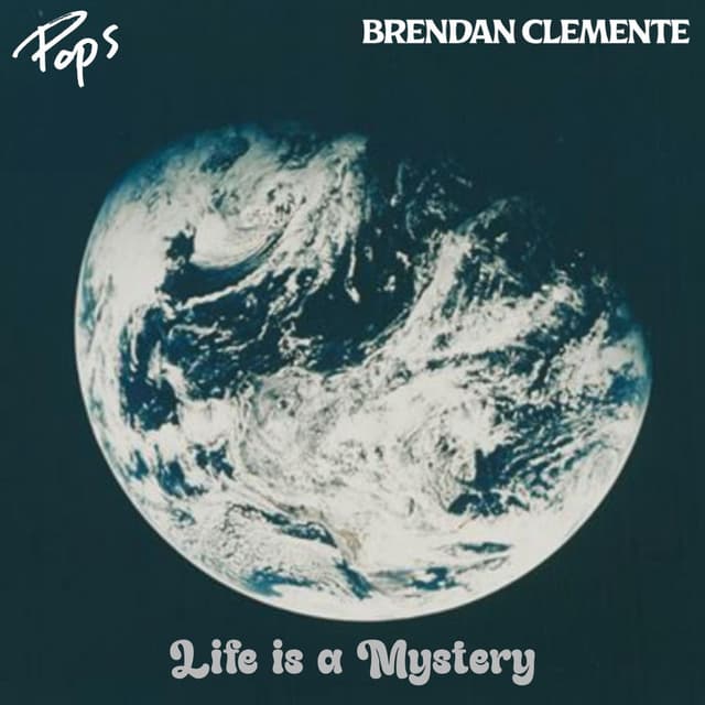 Life is a Mystery (with Brendan Clemente)