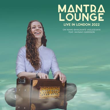 Om Namo Bhagavate Vasudevaya (Mantra Lounge Live in London 2022)