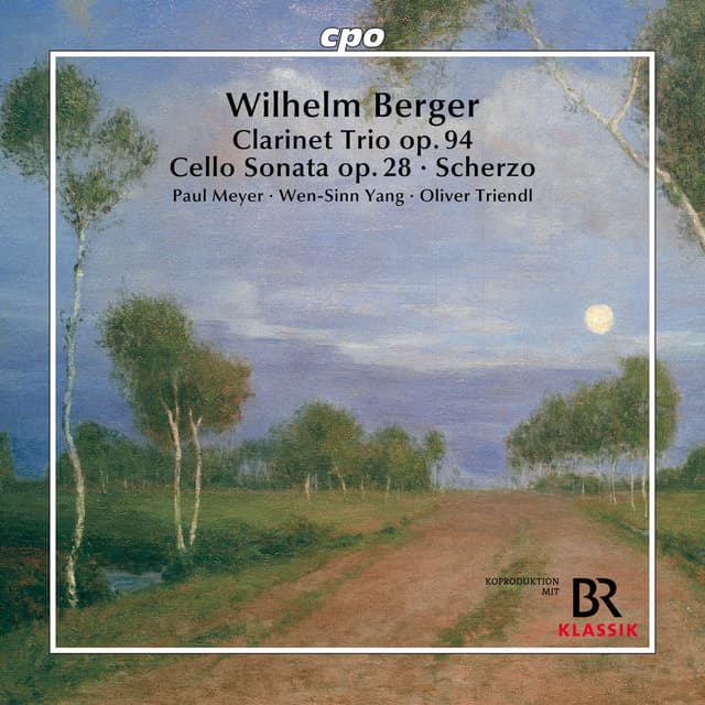 Berger: Clarinet Trio in G Minor, Op. 94, Cello Sonata in D Minor, Op. 28 & Scherzo for Cello & Piano