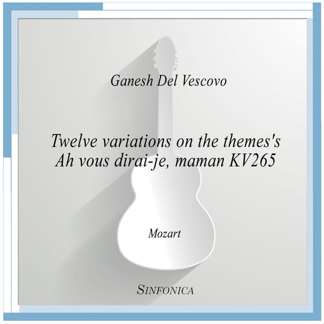 Twelve variations on the themes's Ah vous dirai-je, maman KV265