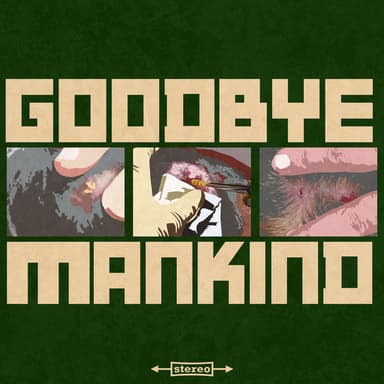 Goodbye Mankind