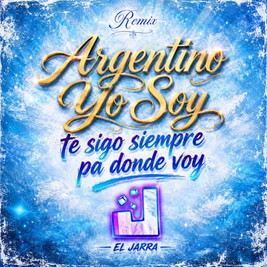Argentino Yo Soy Te Sigo Siempre Pa Donde Voy