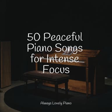 50 Soothing Piano Songs to Help You Focus on Working and Studying