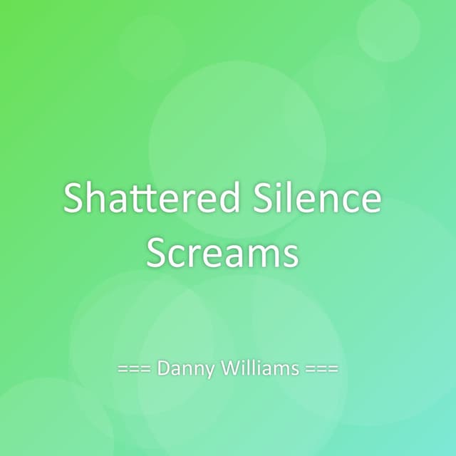 Shattered Silence Screams