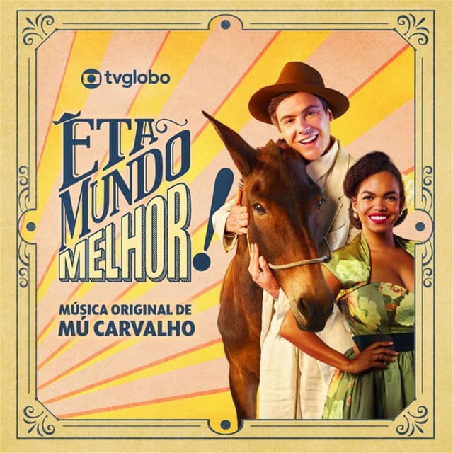 Êta Mundo Melhor (Música Original de Mú Carvalho)
