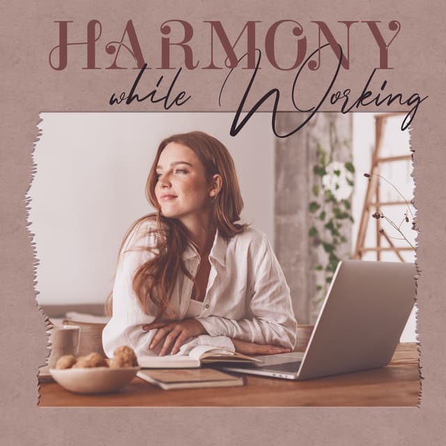 Harmony while Working: Music for Creativity, Productivity and Inspiration