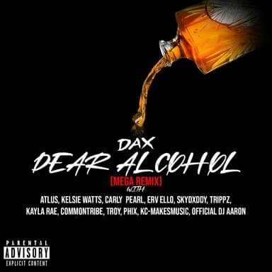 Dear Alcohol (feat. Atlus, Kelsie Watts, Carly Pearl, ERV ELLO, Skydxddy, Trippz Michaud, Kayla Rae, Common Tribe, TROY, Phix, KC (Mega Remix)