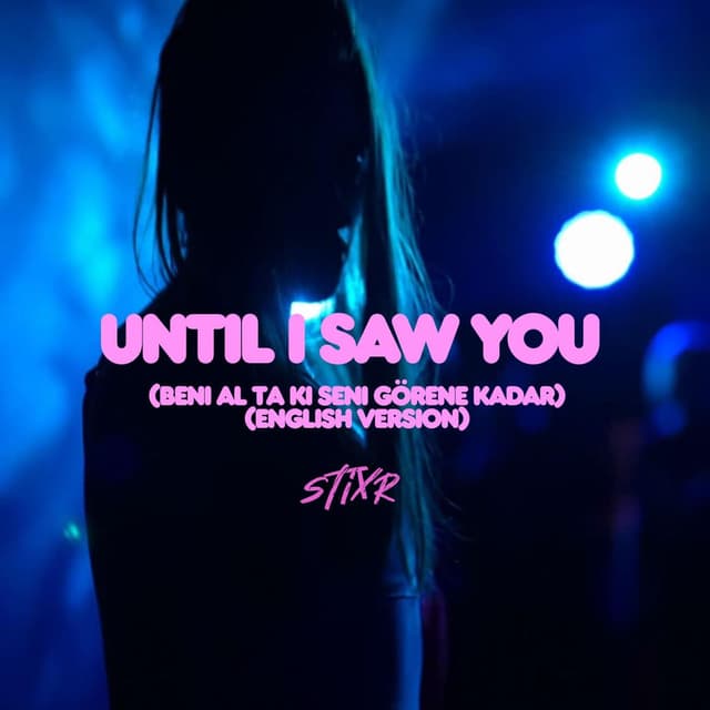 Until I Saw You (Beni Al Ta Ki Seni Görene Kadar- English Version)