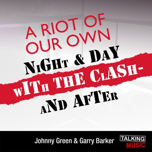 A Riot of Our Own - Night and Day with the Clash (unabridged)
