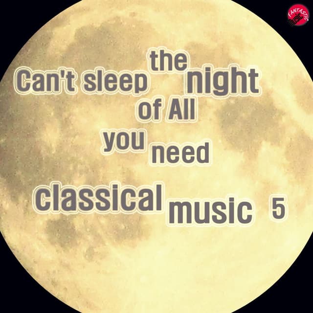 Can't sleep the night of All you need classical music 5