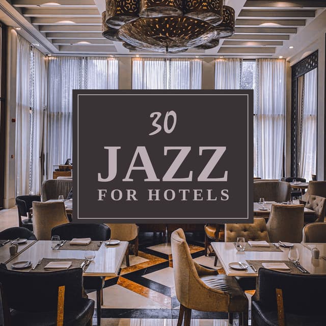 30 Jazz for Hotels: Lobby, Lounge, Restaurant, Café, Bar
