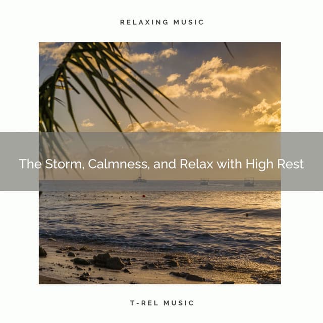 The Storm, Calmness, and Relax with High Rest