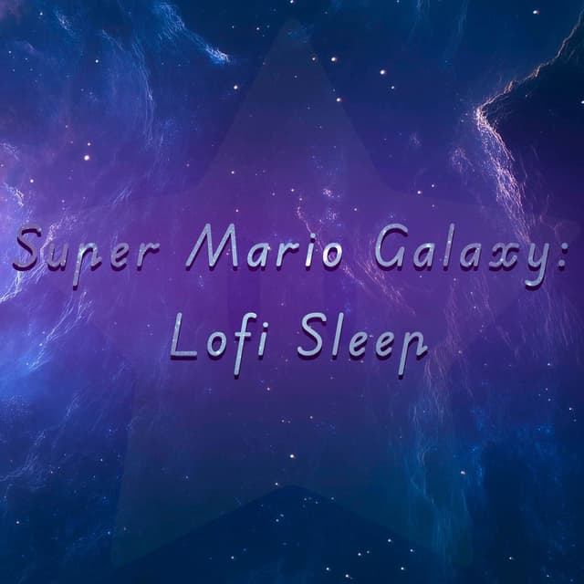 Super Mario Galaxy: Lofi Sleep