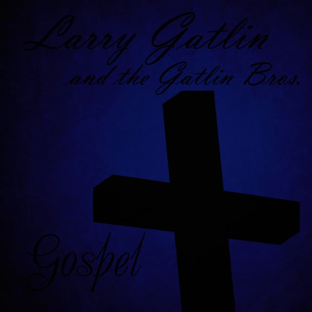 Larry Gatlin & The Gatlin Brothers: Gospel