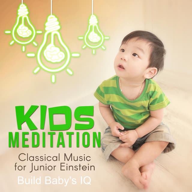 Kids Meditation: Classical Music for Junior Einstein - Baby Development, Instrumental Effect for Learning, Listening, and Build Ba