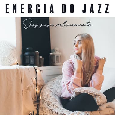 Energia do jazz: Sons para relaxamento, Tenha um grande sia, Liberdade