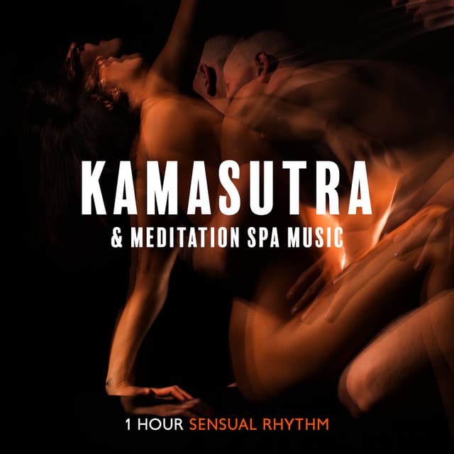 Kamasutra and Meditation Spa Music: 1 Hour Sensual Rhythm and Massage Music, Body Rituals for Well Being