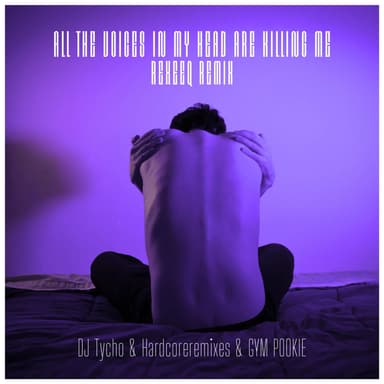 ALL THE VOICES IN MY HEAD ARE KILLING ME (REXEEQ Remix)
