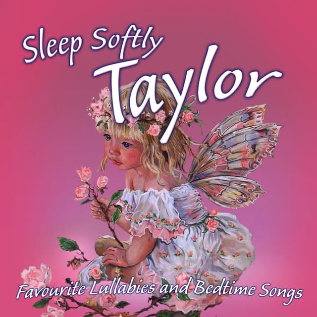 Sleep Softly Taylor - Lullabies and Sleepy Songs