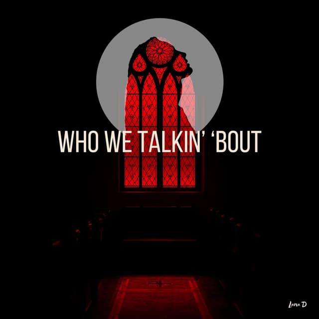 Who We Talkin' 'Bout