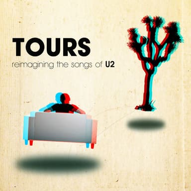 Tours: Reimagining the Songs of U2