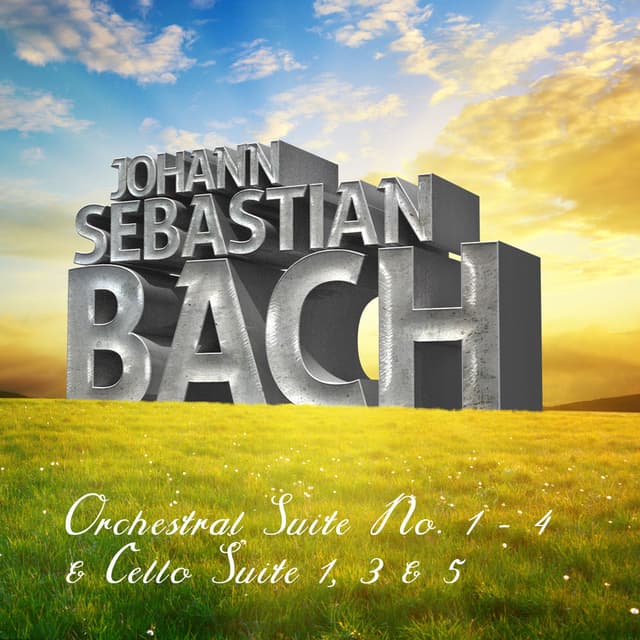 Johann Sebastian Bach: Orchestral Suite No. 1 - 4 & Cello Suite 1, 3 & 5