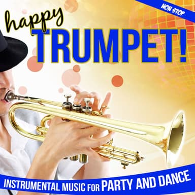 Happy Trumpet !. Instrumental Music for Party and Dance Non Stop