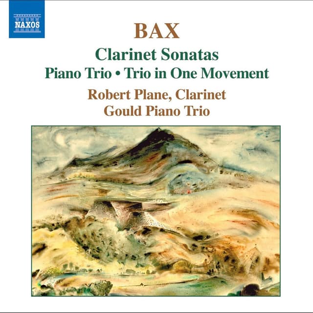 Bax: Clarinet Sonatas / Piano Trio / Trio in One Movement