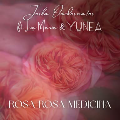 Rosa Rosa Medicina (feat. Lua Maria, YUNEA, Omaris & Baltazar Molina)