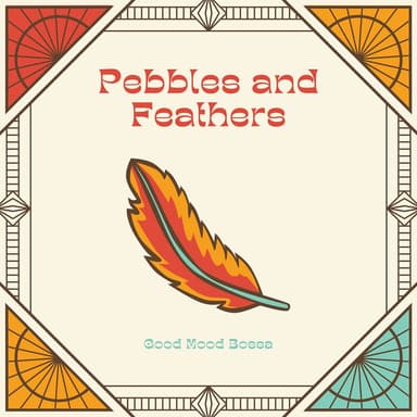 Pebbles and Feathers
