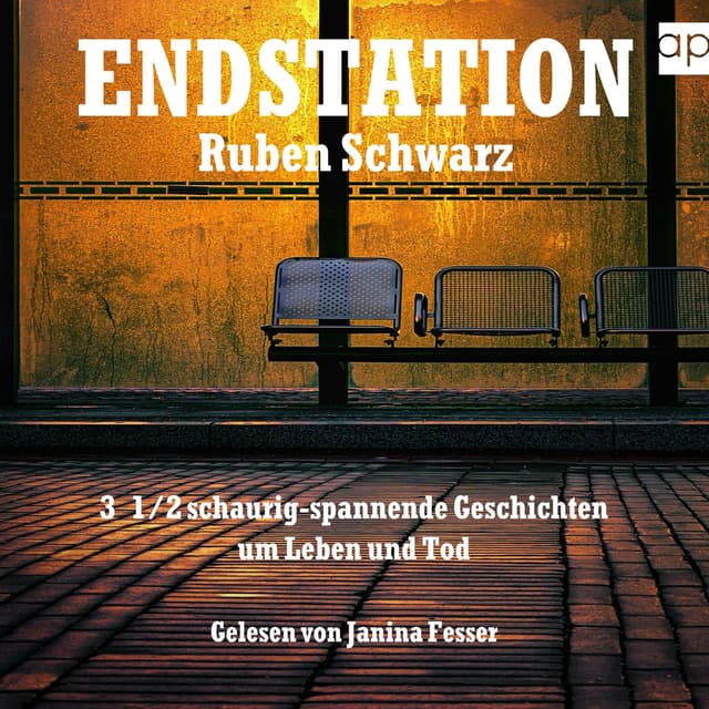 ENDSTATION (3 1/2 schaurig-spannende Geschichten um Leben und Tod)