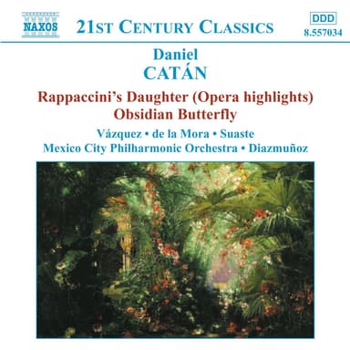 Catán: Rappaccini's Daughter (Highlights) & Obsidian Butterfly