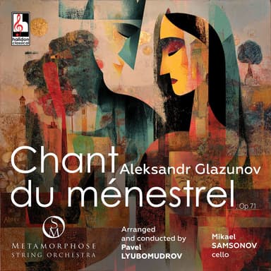 Glazunov: Chant du ménestrel, Op. 71 (Arr. String Orchestra by P. Lyubomudrov)