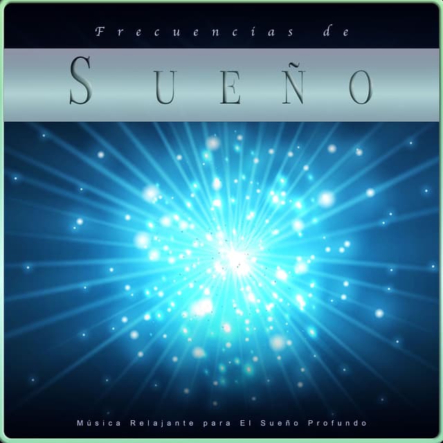Frecuencias de Sueño: Música Relajante para El Sueño Profundo