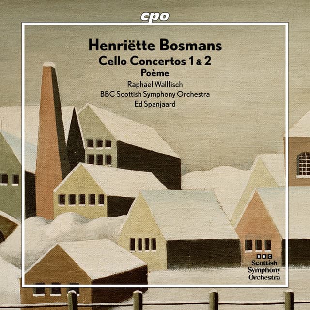 Bosmans: Cello Concertos Nos. 1 & 2 & Poème