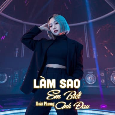 Làm Sao Em Biết Anh Đau