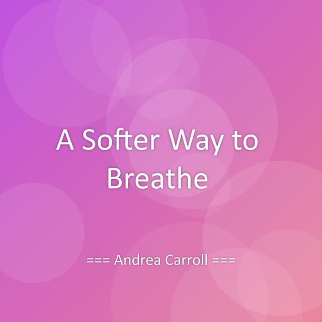A Softer Way to Breathe
