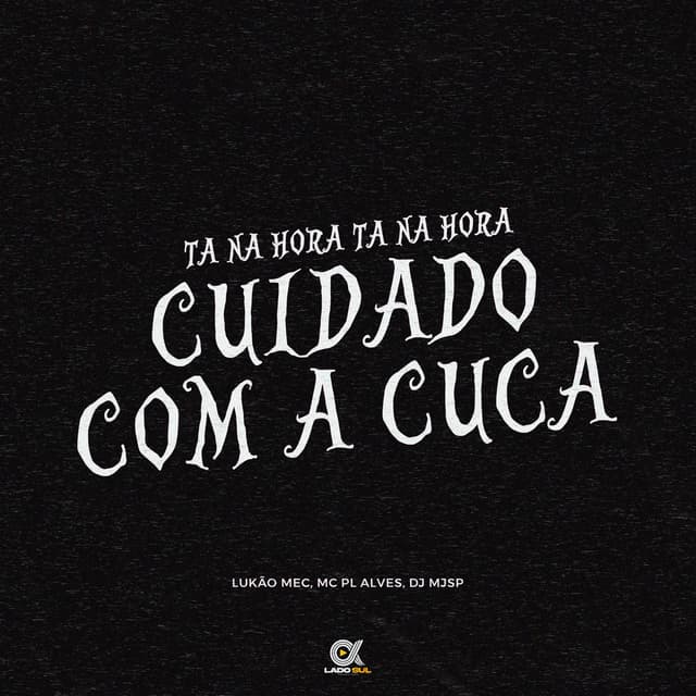 Ta na Hora Ta na Hora ( Cuidado Com a Cuca)
