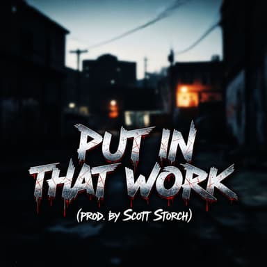 PUT IN THAT WORK (prod. by Scott Storch)