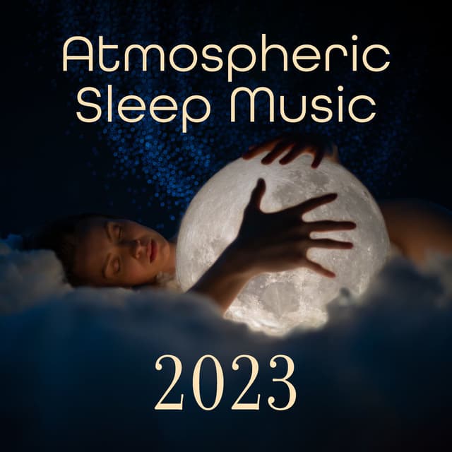 Atmospheric Sleep Music 2023