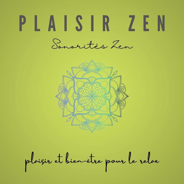 Plaisir zen: Sonorités zen qui donne du plaisir et bien-être pour le relax