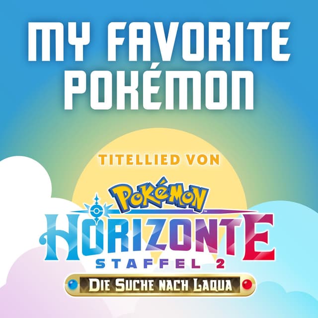 My Favorite Pokémon (Titellied von Pokémon Horizonte Staffel 2)
