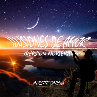 Ilusiones De Amor (Version Norteña)