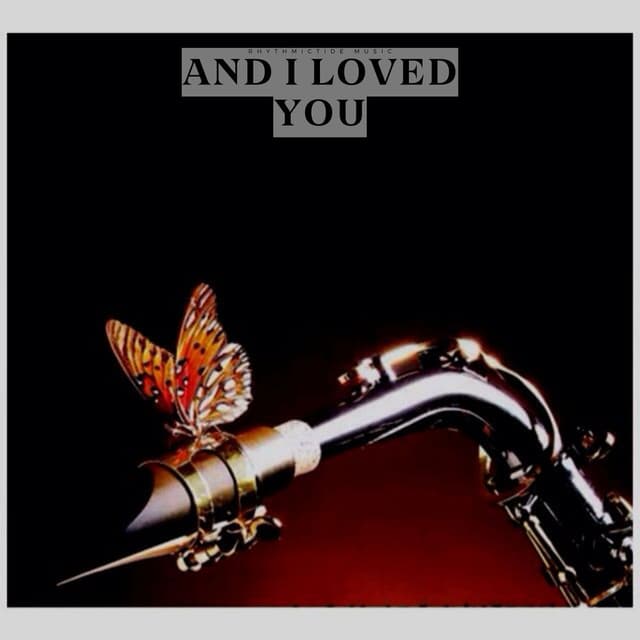 And I Loved You